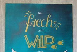 Keilrahmen "Frech & Wild & Wunderbar"