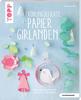 Buch "Frühlingsleichte Papiergirlanden" (kreativ.kompakt)