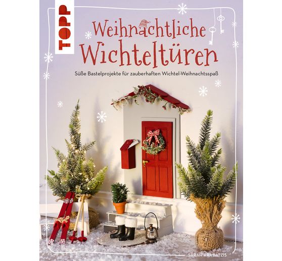 Buch "Weihnachtliche Wichteltüren. Süße Bastelprojekte, Tipps für den Wichtelall