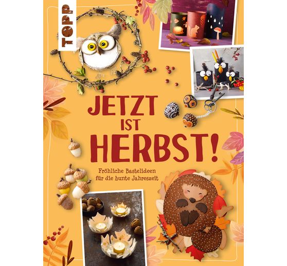 Buch "Jetzt ist Herbst! Fröhliche Bastelideen für die bunte Jahreszeit"