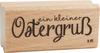 Holzstempel "Ein kleiner Ostergruß"