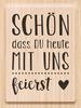 Holzstempel "Schön, dass du heute mit uns feierst"