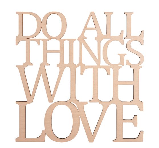 Holzschrift "Do all things with love"