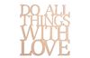 Wooden sign "Do all things with love"