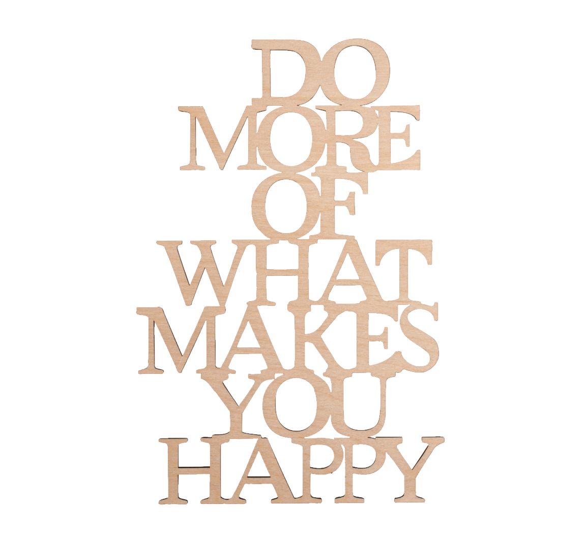 Holzschrift "Do more what makes you happy"